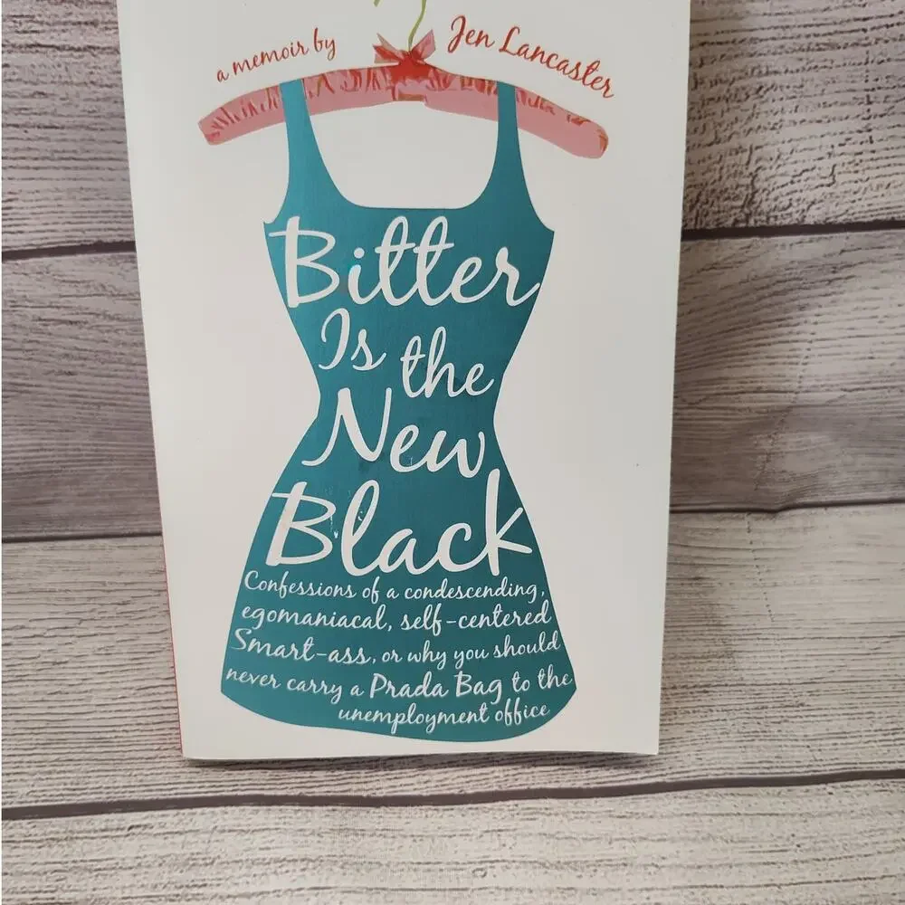 Bitter is the New Black a Memoir by Jen Lancaster